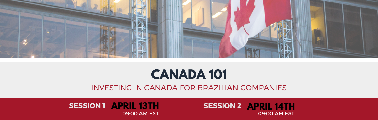 Canada 101 - Investing in Canada for Brazilian Companies