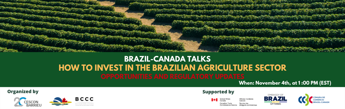 Brazil-Canada Talks - How to Invest in the Brazilian Agriculture Sector: Opportunities and Regulatory Updates
